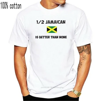 2020 T shirt Fitness Clothing 1/2 Jamaican Is Better Than None - Jamaica / Caribbean / Fun Themed Mens Tee Shirt producenci